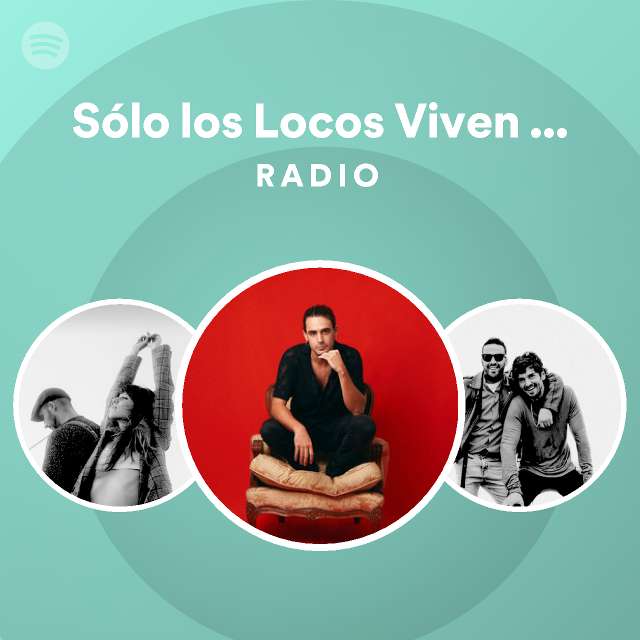 S Lo Los Locos Viven La Libertad Radio Playlist By Spotify Spotify