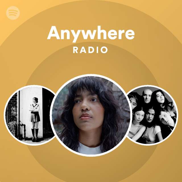 Anywhere Radio Playlist By Spotify Spotify