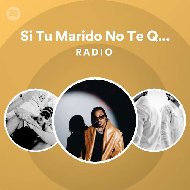 Si Tu Marido No Te Quiere Remix Radio Playlist By Spotify Spotify