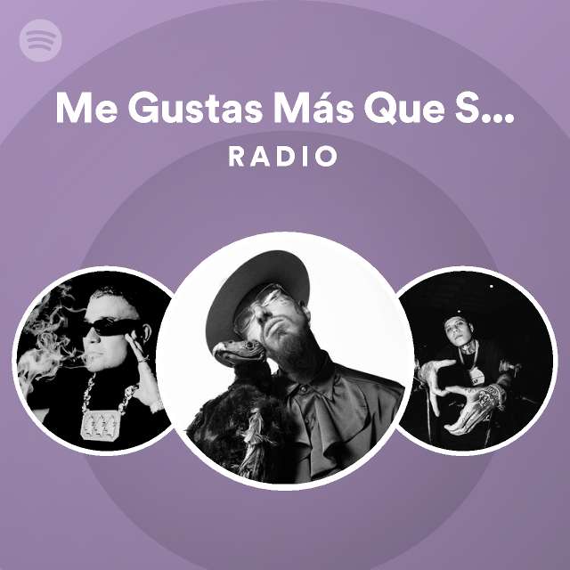 Me Gustas Más Que Salir a Fumar Radio playlist by Spotify Spotify