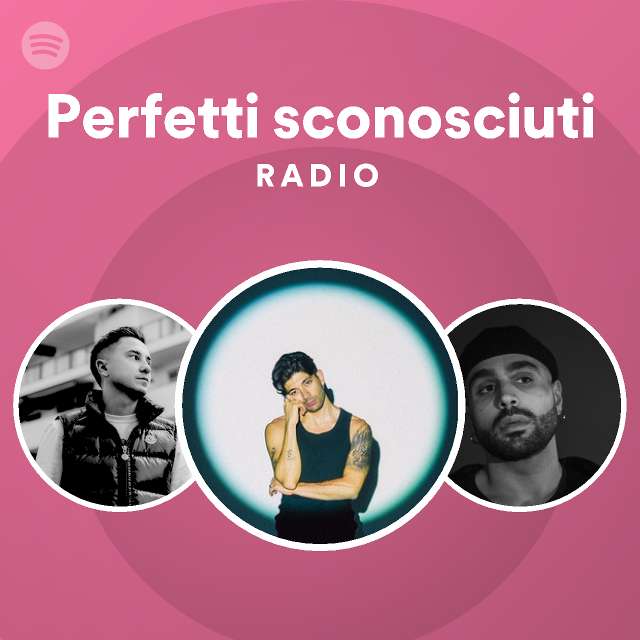 Perfetti Sconosciuti Radio Playlist By Spotify Spotify