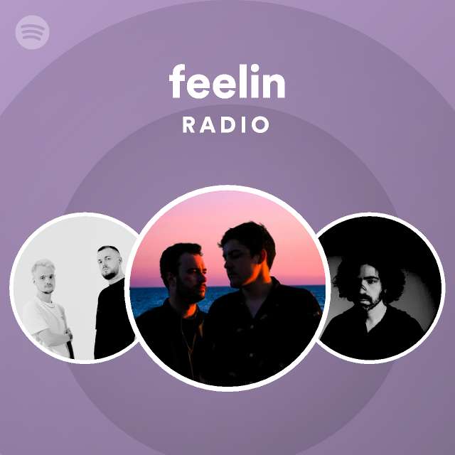 Feelin Radio Playlist By Spotify Spotify