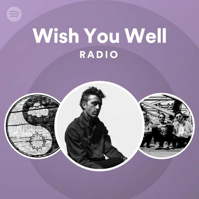 Wish You Well Radio Playlist By Spotify Spotify