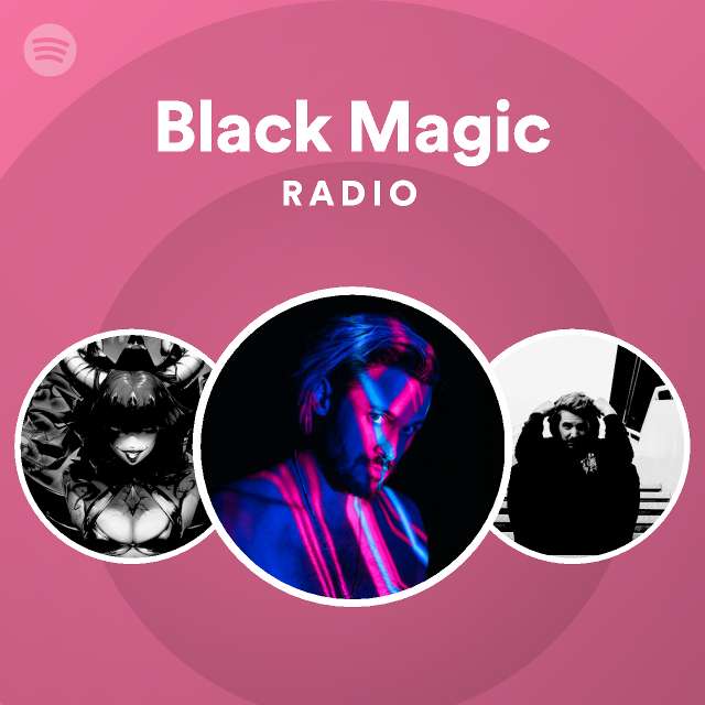 Black Magic Radio Playlist By Spotify Spotify