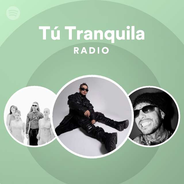 Tú Tranquila Radio playlist by Spotify Spotify