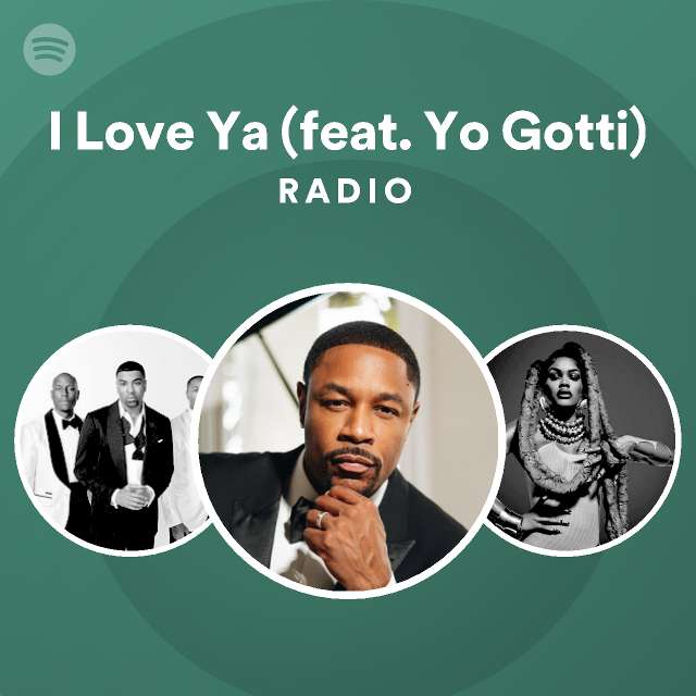 I Love Ya Feat Yo Gotti Radio Playlist By Spotify Spotify