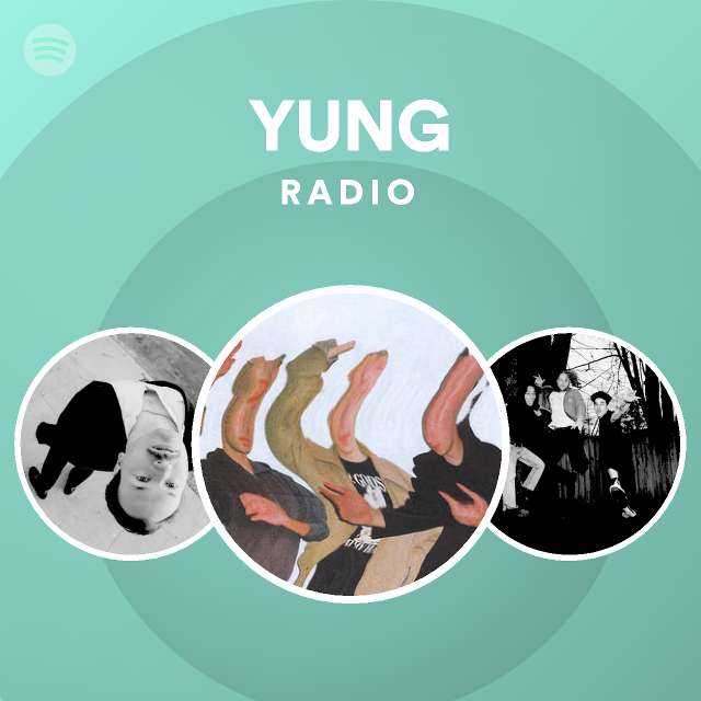 YUNG Radio Playlist By Spotify Spotify