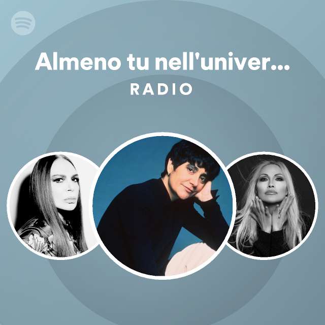 Almeno Tu Nell Universo Original Version Radio Playlist By Spotify