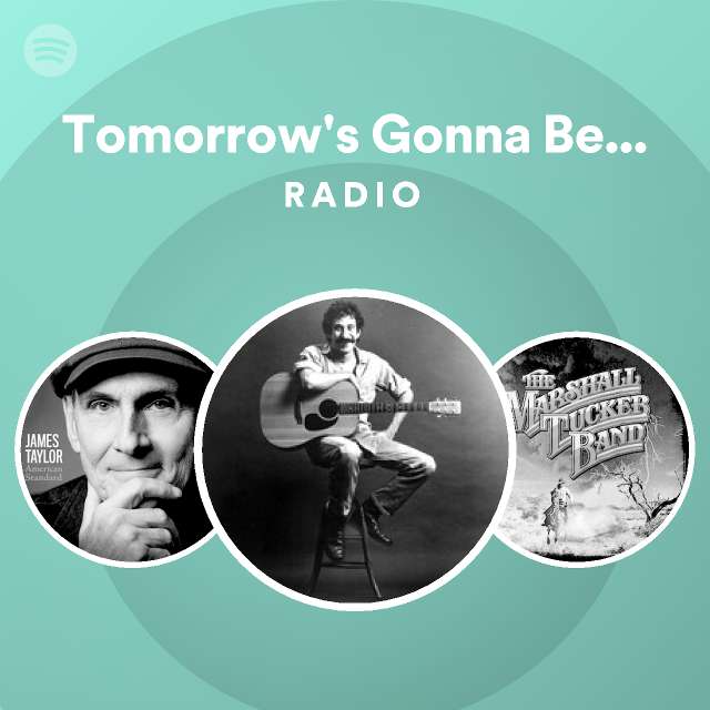 Tomorrow S Gonna Be A Brighter Day Radio Playlist By Spotify Spotify