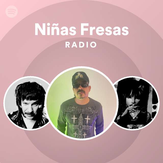 Niñas Fresas Radio playlist by Spotify Spotify