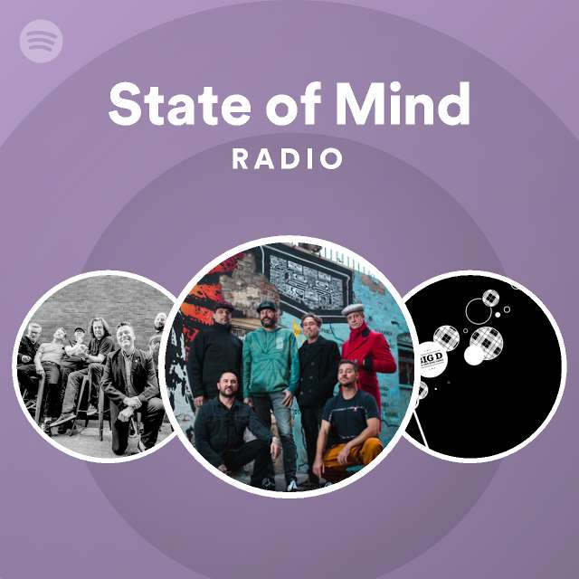 State Of Mind Radio Playlist By Spotify Spotify