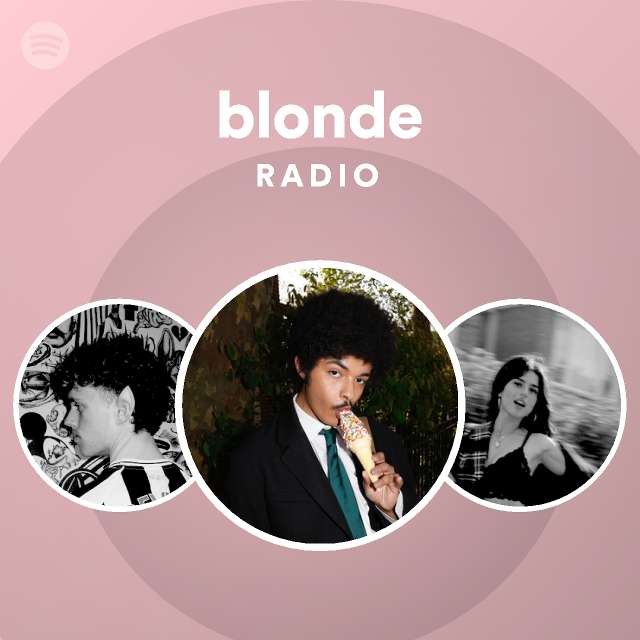 Blonde Radio Playlist By Spotify Spotify