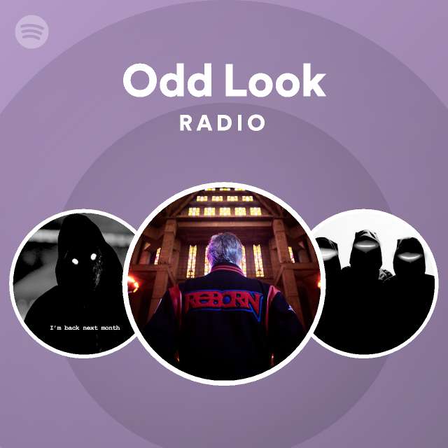 Odd Look Radio Playlist By Spotify Spotify