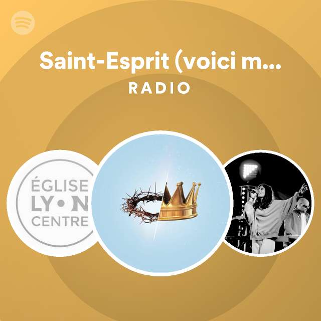 Saint Esprit Voici Mon Coeur Radio Playlist By Spotify Spotify