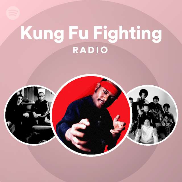 Kung Fu Fighting Radio Playlist By Spotify Spotify