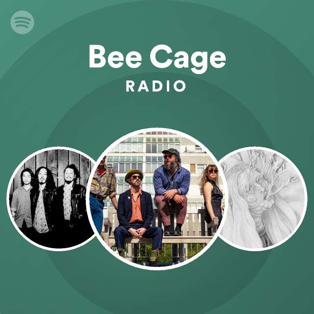 Bee Cage Radio Playlist By Spotify Spotify