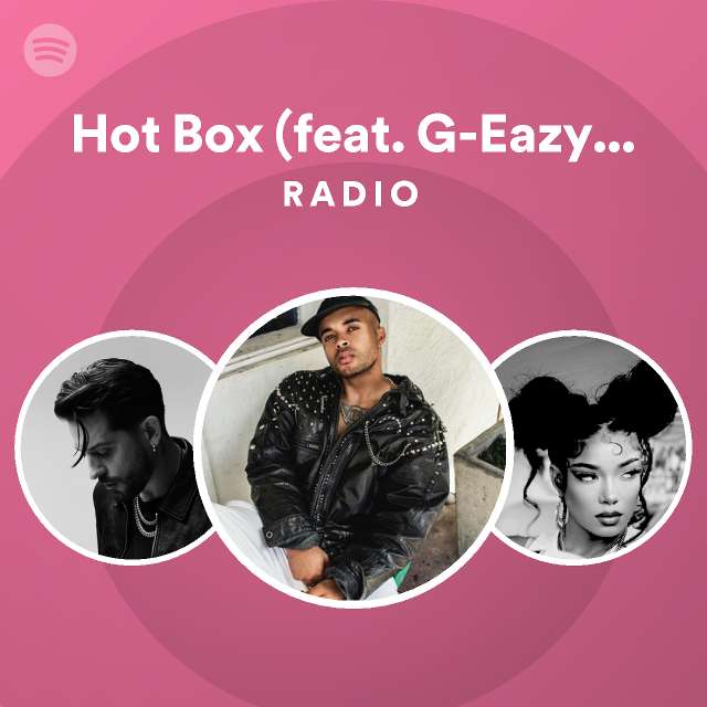 Hot Box Feat G Eazy Mila J Radio Playlist By Spotify Spotify