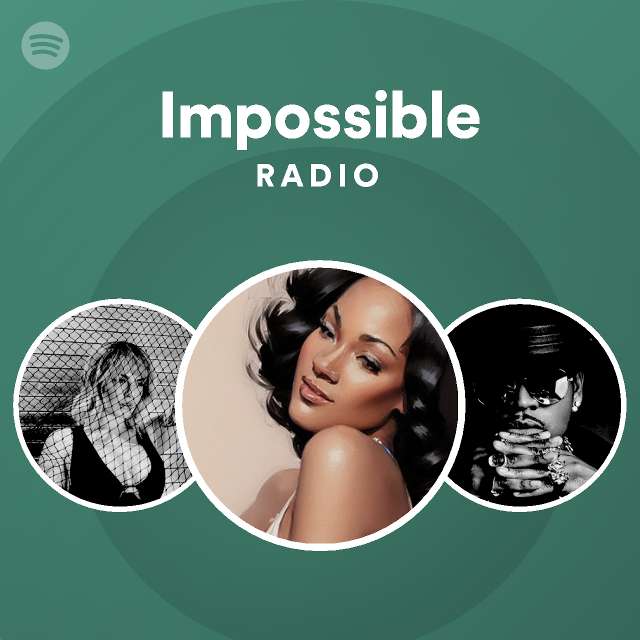 Impossible Radio Playlist By Spotify Spotify