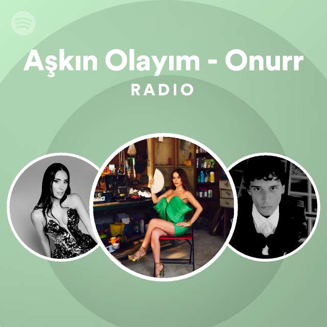 A K N Olay M Onurr Radio Playlist By Spotify Spotify