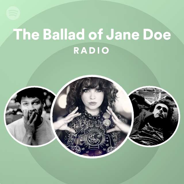 The Ballad Of Jane Doe Radio Playlist By Spotify Spotify