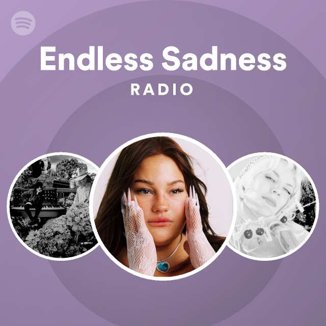 Endless Sadness Radio Playlist By Spotify Spotify