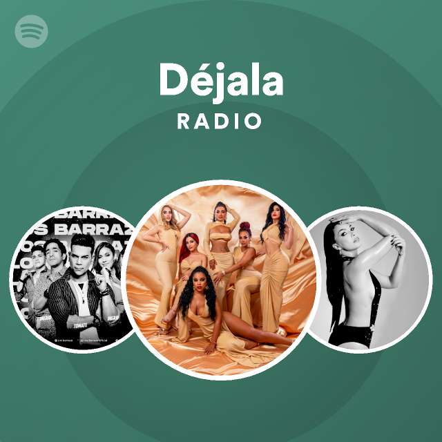 Déjala Radio playlist by Spotify Spotify