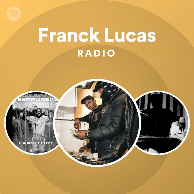 Franck Lucas Radio Playlist By Spotify Spotify