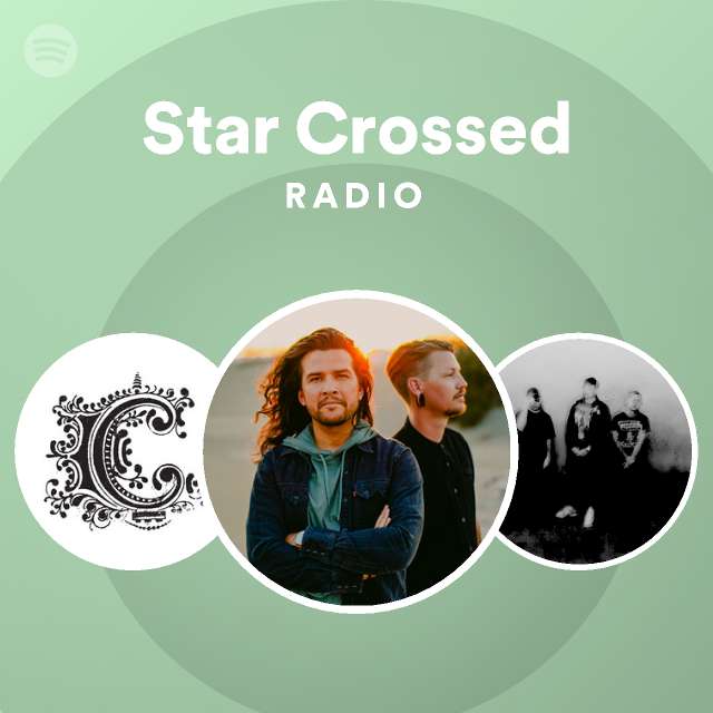 Star Crossed Radio Playlist By Spotify Spotify