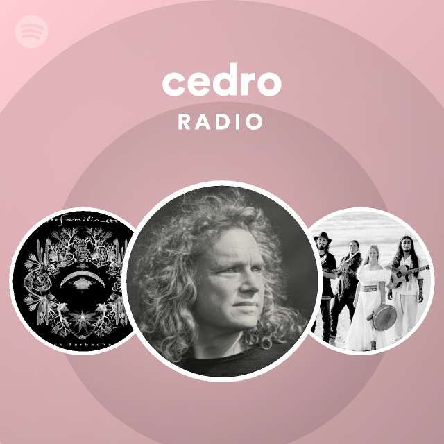 Cedro Radio Playlist By Spotify Spotify