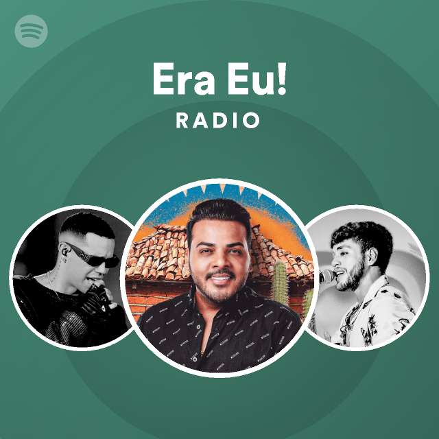 Era Eu Radio Playlist By Spotify Spotify