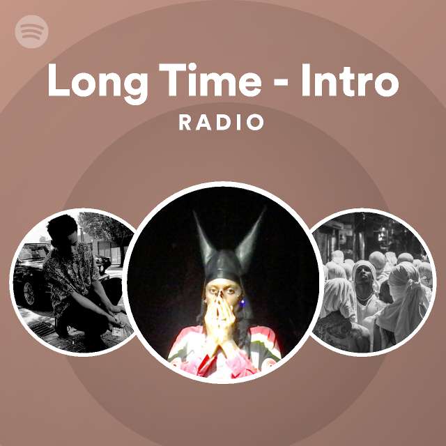 Long Time Intro Radio Playlist By Spotify Spotify