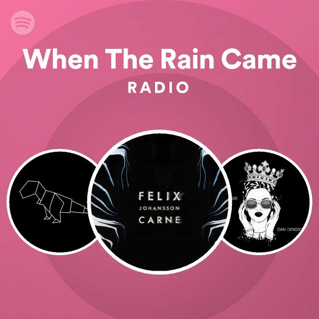 When The Rain Came Radio Playlist By Spotify Spotify