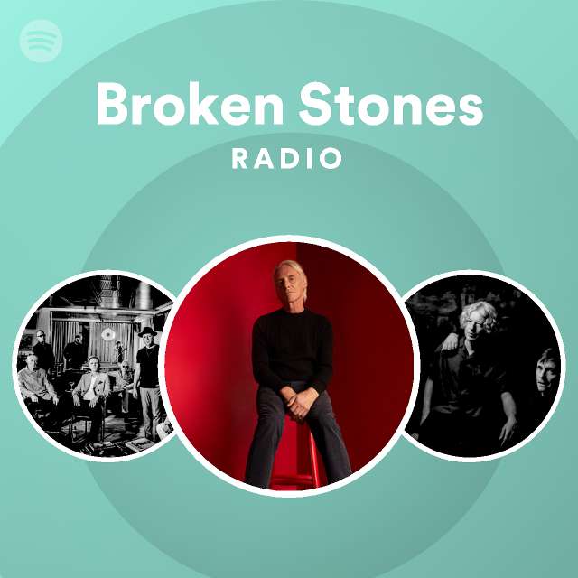 Broken Stones Radio Playlist By Spotify Spotify