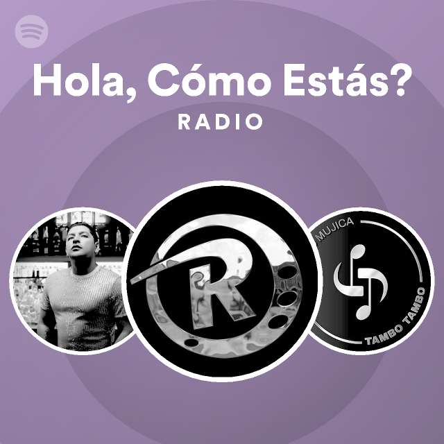 Hola C Mo Est S Radio Spotify Playlist