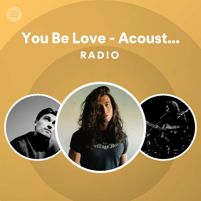 You Be Love Acoustic Version Radio Playlist By Spotify Spotify