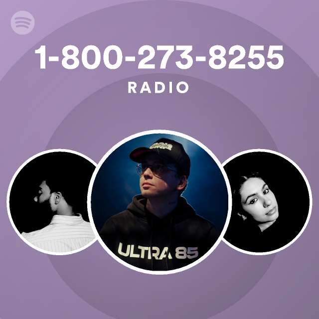 1 800 273 8255 Radio Playlist By Spotify Spotify