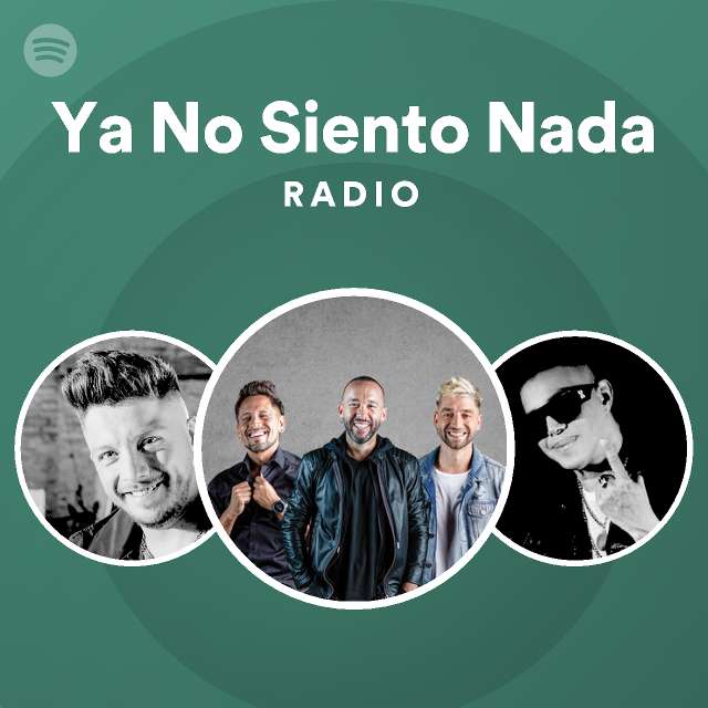 Ya No Siento Nada Radio Playlist By Spotify Spotify