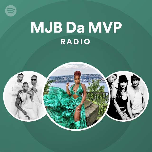 MJB Da MVP Radio Playlist By Spotify Spotify