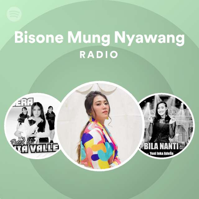 Bisone Mung Nyawang Radio Playlist By Spotify Spotify