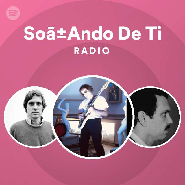 SoãAndo De Ti Radio playlist by Spotify Spotify