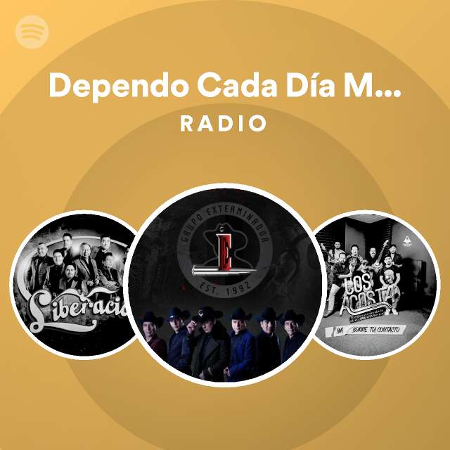 Dependo Cada D A M S De Ti Radio Spotify Playlist