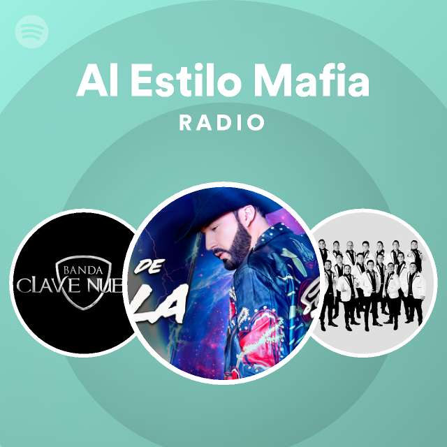 Al Estilo Mafia Radio Playlist By Spotify Spotify