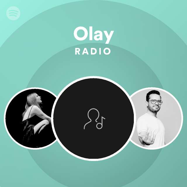 Olay Radio Playlist By Spotify Spotify