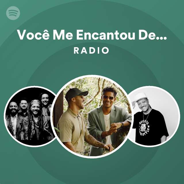 Você Me Encantou Demais Ao Vivo Radio playlist by Spotify Spotify