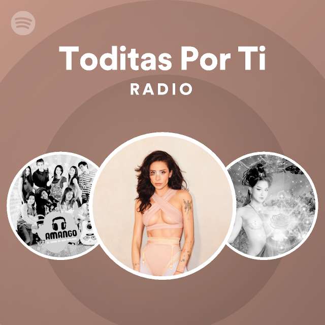 Toditas Por Ti Radio Playlist By Spotify Spotify