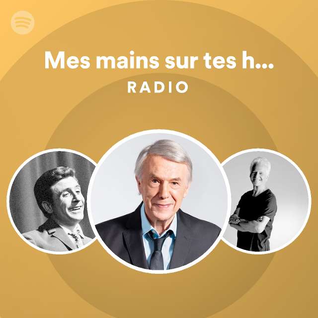 Mes Mains Sur Tes Hanches Radio Playlist By Spotify Spotify