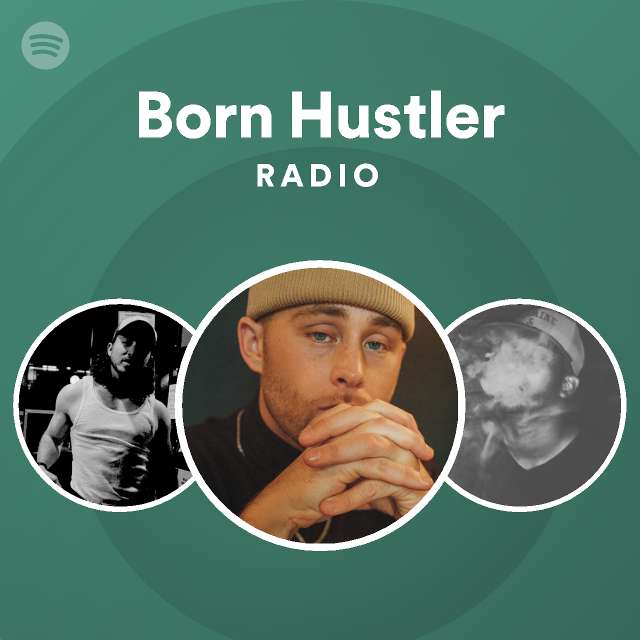 Born Hustler Radio Playlist By Spotify Spotify