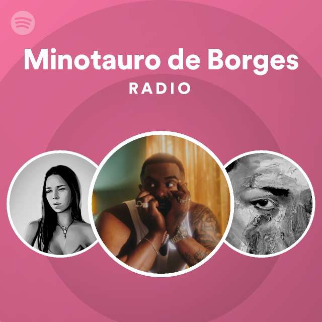 Minotauro De Borges Radio Playlist By Spotify Spotify