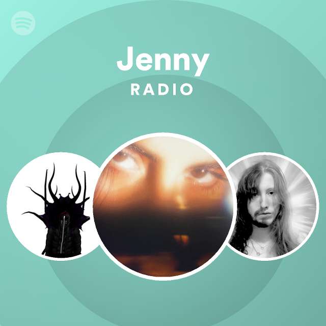 Jenny Radio Playlist By Spotify Spotify