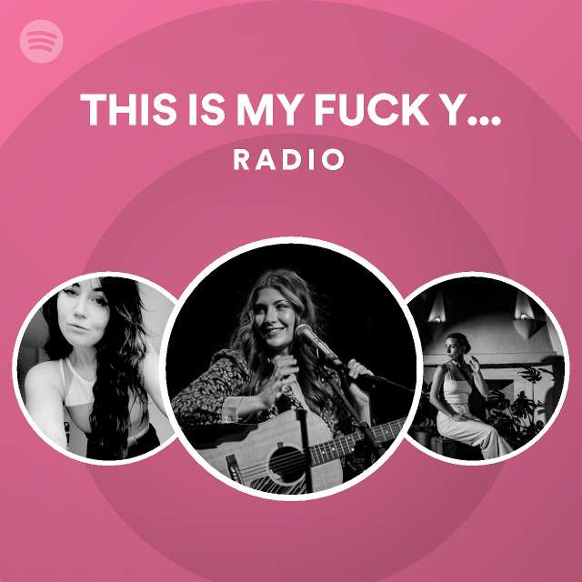 This Is My Fuck You Song Radio Playlist By Spotify Spotify